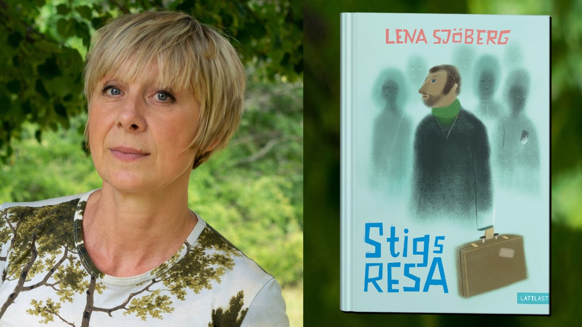 En porträttbild på Lena Sjöberg och omslaget till hennes bok där en man står med en resväska i handen. Bilden är länkad till Stigs resa på LL-förlagets webbplats.